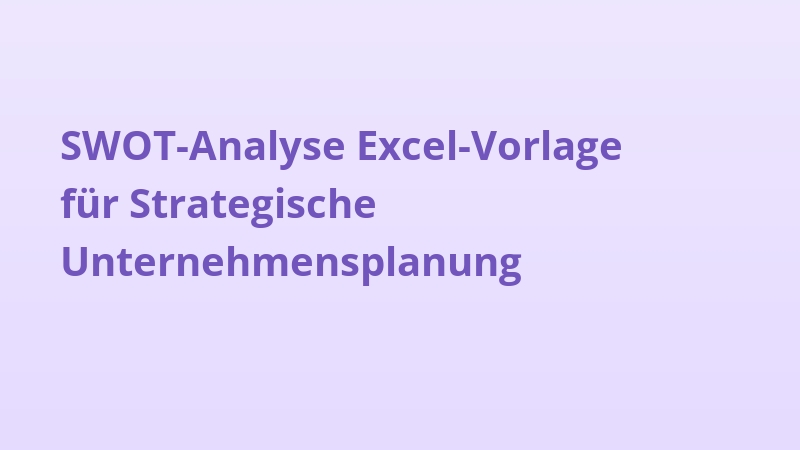 SWOT-Analyse Excel-Vorlage für strategische Unternehmensplanung