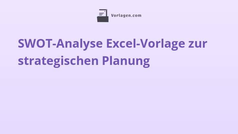 SWOT-Analyse Excel-Vorlage zur strategischen Planung