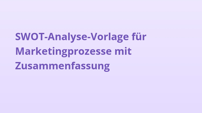 SWOT-Analyse-Vorlage für Marketingprozesse mit Zusammenfassung