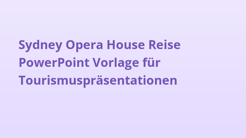Sydney Opera House Reise PowerPoint Vorlage für Tourismuspräsentationen