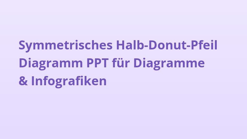 Symmetrisches Halb-Donut-Pfeil Diagramm PPT für Diagramme & Infografiken