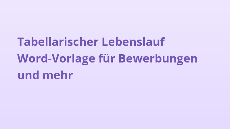 Tabellarischer Lebenslauf Word-Vorlage für Bewerbungen und mehr