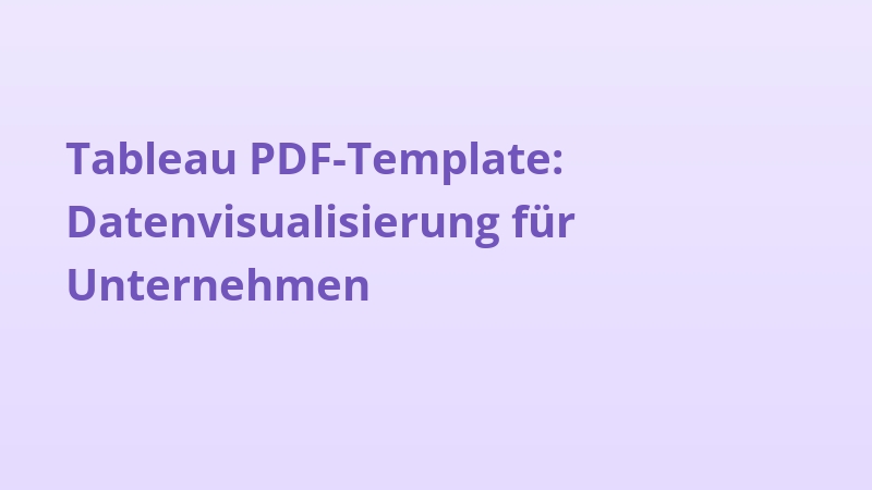 Tableau PDF-Template: Datenvisualisierung für Unternehmen