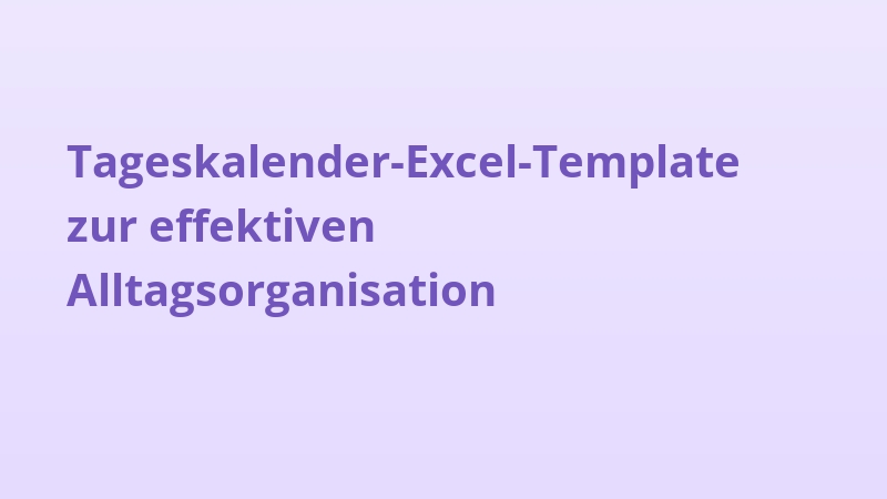 Tageskalender-Excel-Template zur effektiven Alltagsorganisation