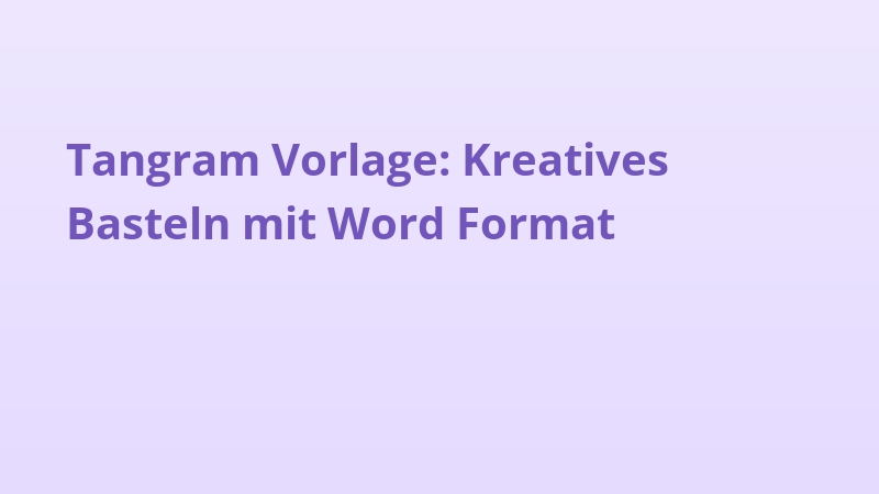 Tangram Vorlage: Kreatives Basteln mit Word Format