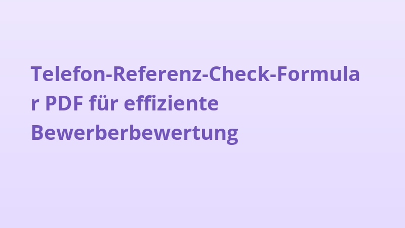 Telefon-Referenz-Check-Formular PDF für effiziente Bewerberbewertung