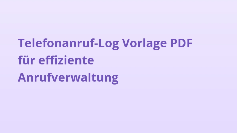Telefonanruf-Log Vorlage PDF für effiziente Anrufverwaltung