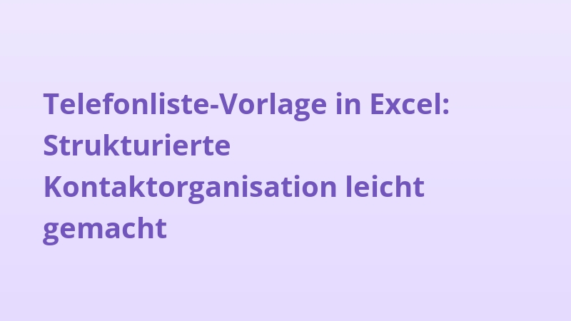 Telefonliste-Vorlage in Excel: Strukturierte Kontaktorganisation leicht gemacht