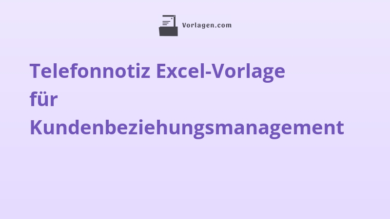Telefonnotiz Excel-Vorlage für Kundenbeziehungsmanagement