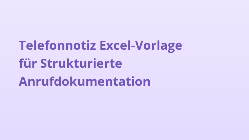 Telefonnotiz Excel-Vorlage für Strukturierte Anrufdokumentation