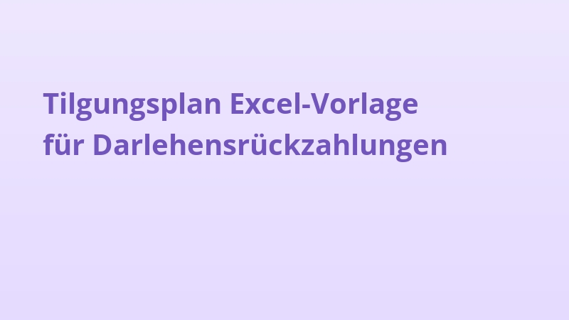 Tilgungsplan Excel-Vorlage für Darlehensrückzahlungen