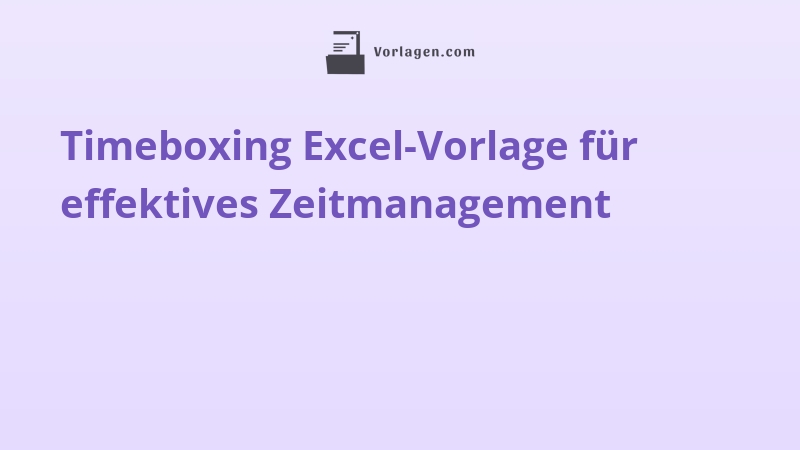 Timeboxing Excel-Vorlage für effektives Zeitmanagement