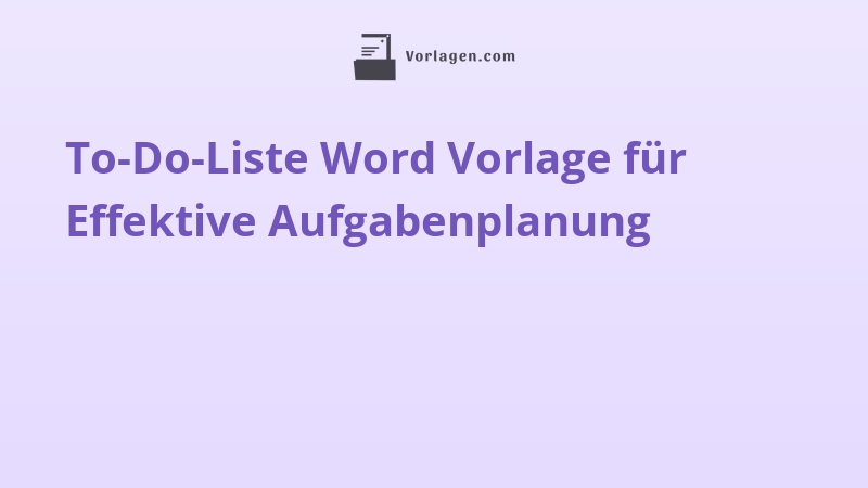 To-Do-Liste Word Vorlage für Effektive Aufgabenplanung