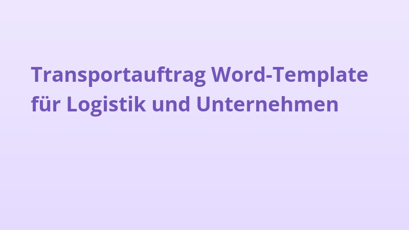 Transportauftrag Word-Template für Logistik und Unternehmen