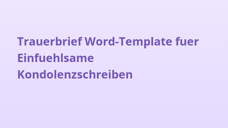 Trauerbrief Word-Template fuer Einfuehlsame Kondolenzschreiben