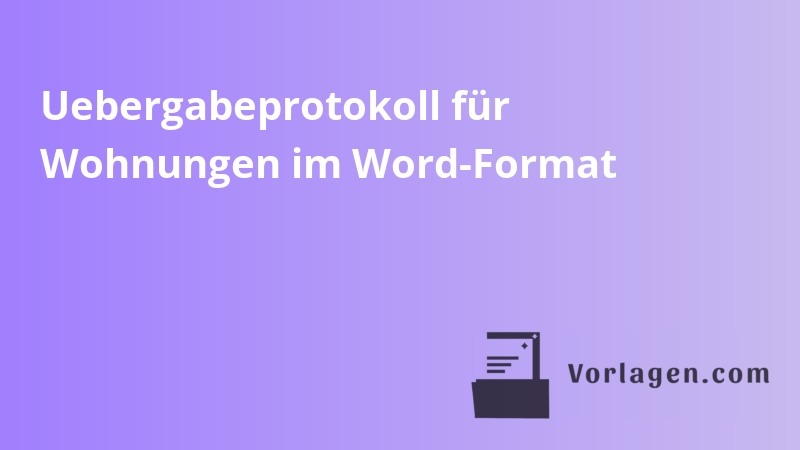 Uebergabeprotokoll für Wohnungen im Word-Format