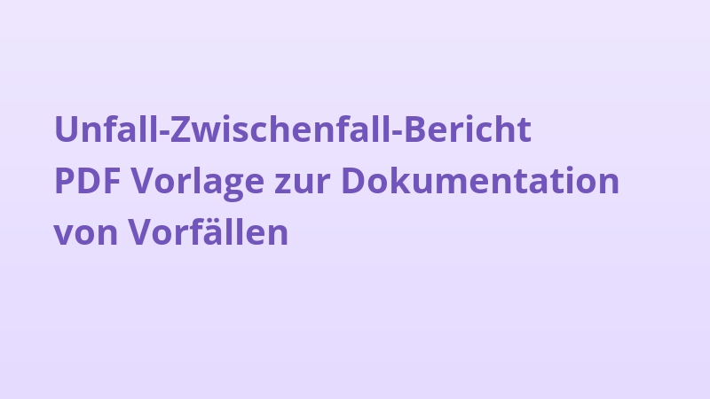 Unfall-Zwischenfall-Bericht PDF Vorlage zur Dokumentation von Vorfällen