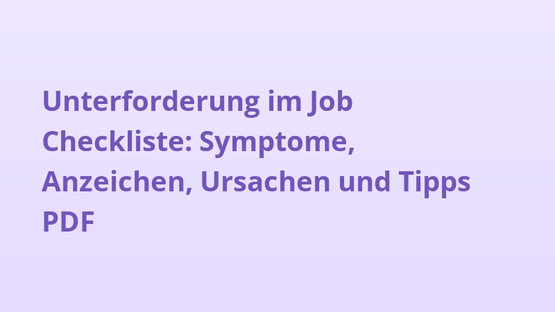 Unterforderung im Job Checkliste: Symptome, Anzeichen, Ursachen und Tipps PDF