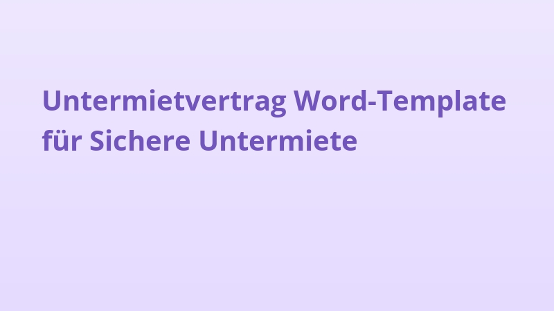 Untermietvertrag Word-Template für Sichere Untermiete