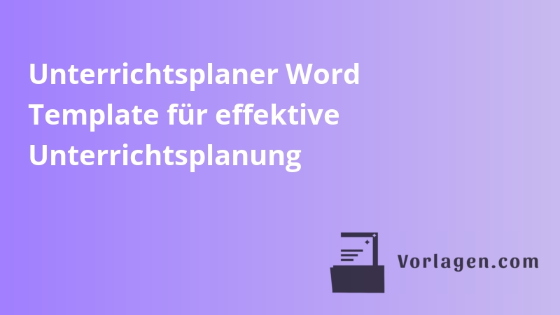 Unterrichtsplaner Word Template für effektive Unterrichtsplanung