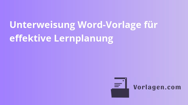 Unterweisung Word-Vorlage für effektive Lernplanung