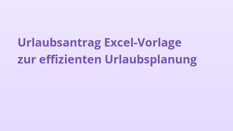 Urlaubsantrag Excel-Vorlage zur effizienten Urlaubsplanung