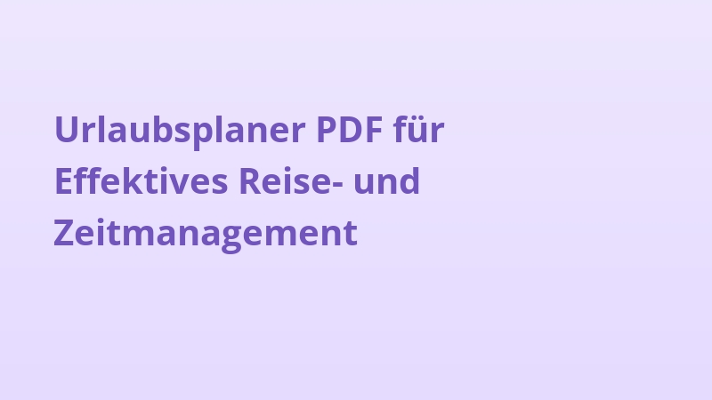 Urlaubsplaner PDF für Effektives Reise- und Zeitmanagement