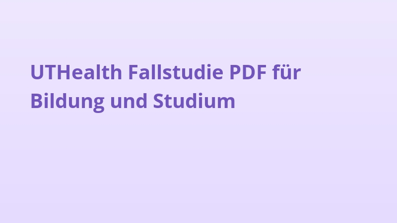 UTHealth Fallstudie PDF für Bildung und Studium