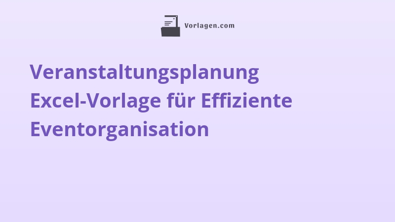 Veranstaltungsplanung Excel-Vorlage für Effiziente Eventorganisation