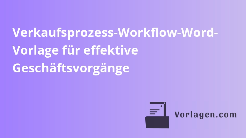 Verkaufsprozess-Workflow-Word- Vorlage für effektive Geschäftsvorgänge