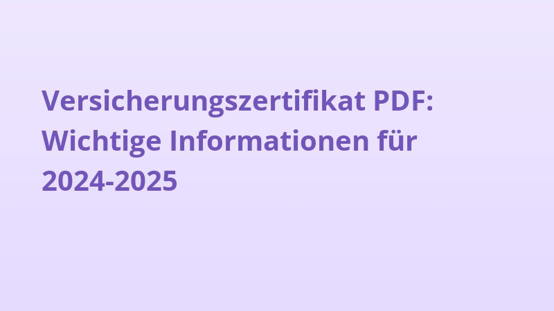 Versicherungszertifikat PDF: Wichtige Informationen für 2024-2025