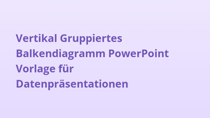 Vertikal Gruppiertes Balkendiagramm PowerPoint Vorlage für Datenpräsentationen