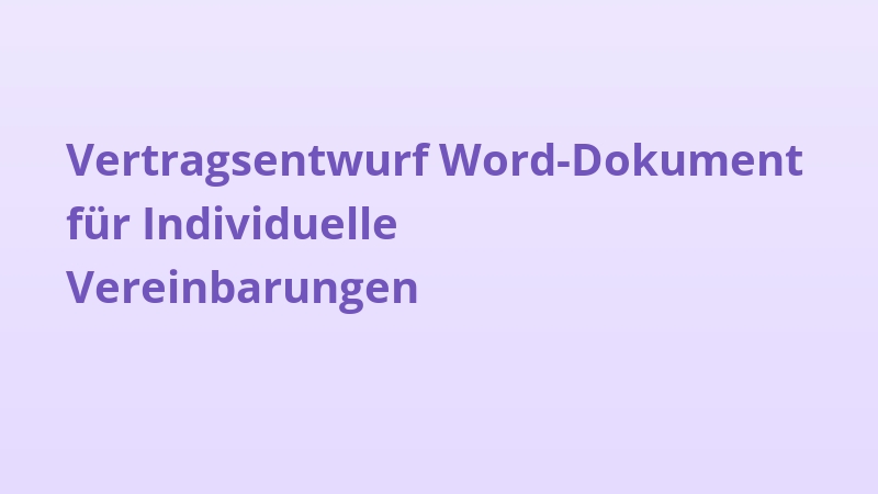 Vertragsentwurf Word-Dokument für Individuelle Vereinbarungen