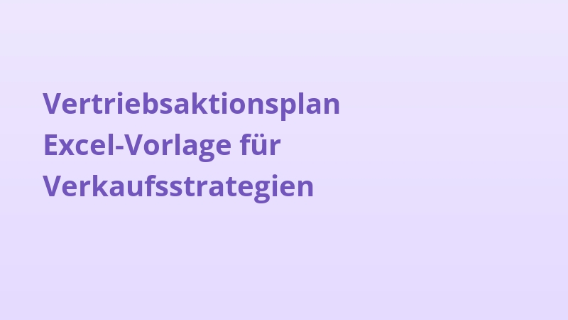 Vertriebsaktionsplan Excel-Vorlage für Verkaufsstrategien