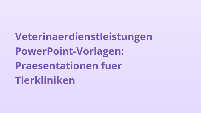 Veterinaerdienstleistungen PowerPoint-Vorlagen: Praesentationen fuer Tierkliniken