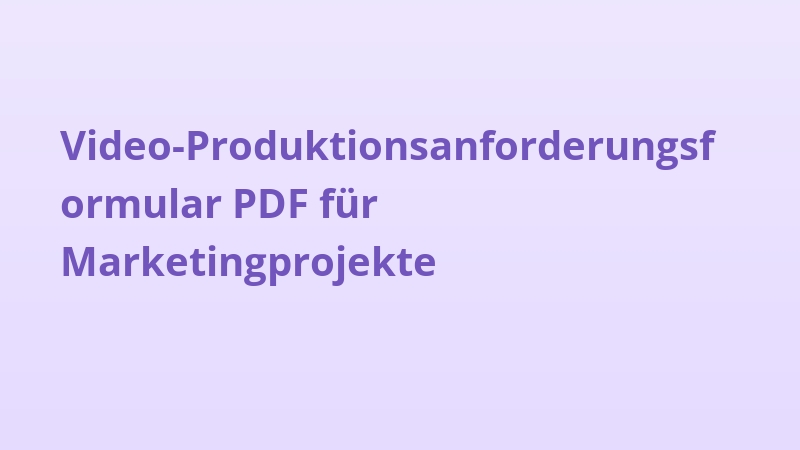 Video-Produktionsanforderungsformular PDF für Marketingprojekte