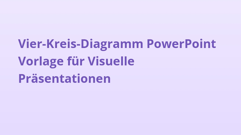 Vier-Kreis-Diagramm PowerPoint Vorlage für Visuelle Präsentationen