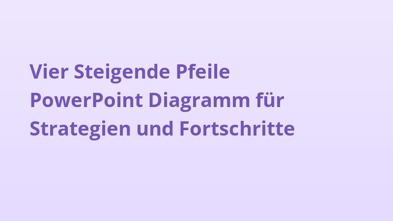 Vier Steigende Pfeile PowerPoint Diagramm für Strategien und Fortschritte