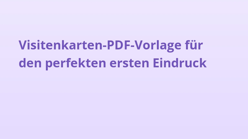 Visitenkarten-PDF-Vorlage für den perfekten ersten Eindruck