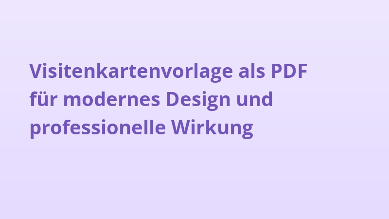 Visitenkartenvorlage als PDF für modernes Design und professionelle Wirkung
