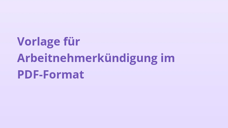 Vorlage für Arbeitnehmerkündigung im PDF-Format