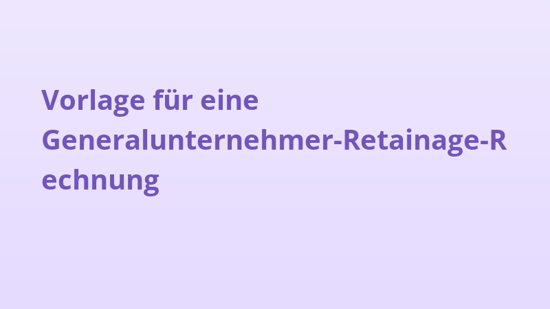 Vorlage für eine Generalunternehmer-Retainage-Rechnung