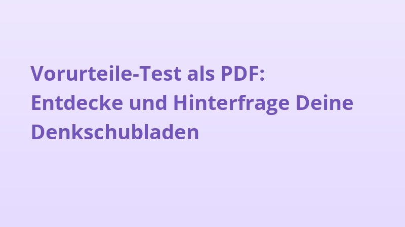 Vorurteile-Test als PDF: Entdecke und Hinterfrage Deine Denkschubladen