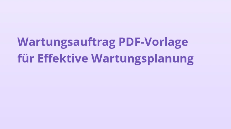 Wartungsauftrag PDF-Vorlage für Effektive Wartungsplanung