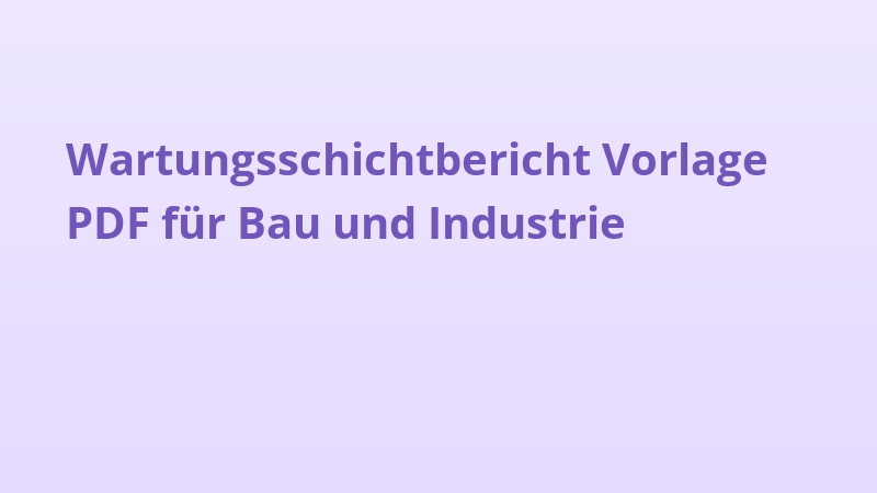 Wartungsschichtbericht Vorlage PDF für Bau und Industrie