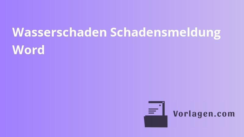 Wasserschaden Schadensmeldung Word