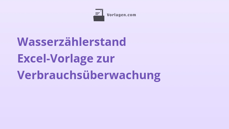 Wasserzählerstand Excel-Vorlage zur Verbrauchsüberwachung