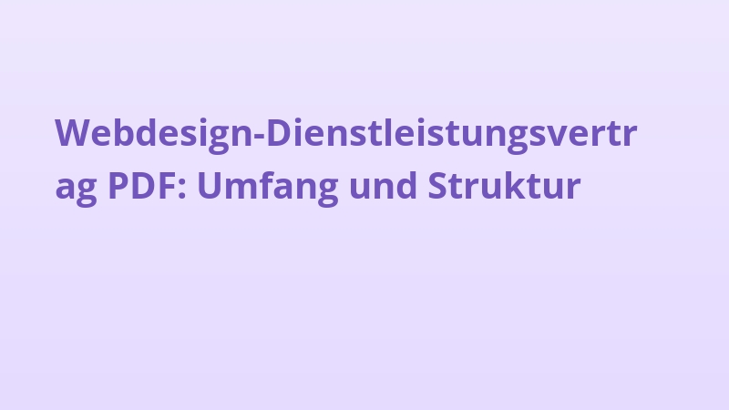 Webdesign-Dienstleistungsvertrag PDF: Umfang und Struktur