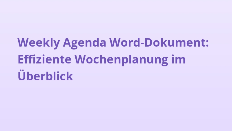 Weekly Agenda Word-Dokument: Effiziente Wochenplanung im Überblick