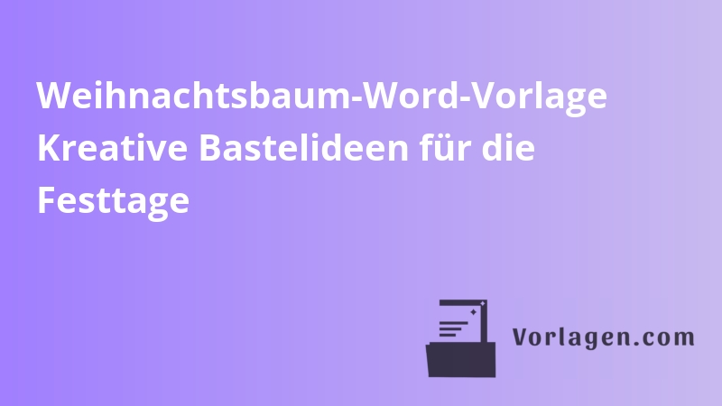 Weihnachtsbaum-Word-Vorlage Kreative Bastelideen für die Festtage